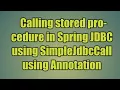 74 Calling stored procedure in Spring JDBC using SimpleJdbcCall using Annotation
