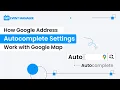 How Google Address Autocomplete Settings Work with Google Map