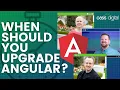 Upgrading Angular - how often and how quickly