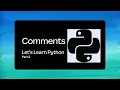 2 What are Comments in Python Single line Multi line Comments