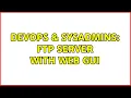 DevOps SysAdmins FTP Server with WEB Gui