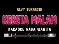 Download Lagu KERETA MALAM - Karaoke Nada Wanita [ ELVY SUKAESIH ]