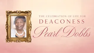 Celebrating The Life Legacy of Mrs Annie Pearl McClarity Dobbs