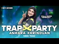 Lagu DJ TRAP X PARTY ASMARA KERINDUAN FULL BASS TERBARU 2025 || NSBC TEAM