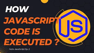 How JavaScript Code is executed Call Stack Hello JavaScript Ep 2