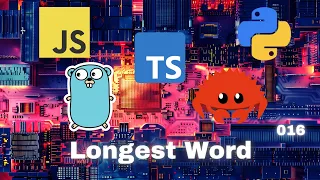 010 Longest Word - JavaScript Typescript Python Go Rust
