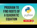 Program to find roots of a Quadratic equation in Python Python Tutorials for Beginners Coding