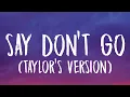 Download Lagu Taylor Swift - Say Don't Go [Lyrics] (Taylor's Version) (From The Vault)