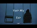 Yasir Miy ~ Esir (Sözleri)