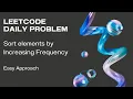LeetCode Daily problem Sort Array by Increasing Frequency 1636 Most Optimal Approach
