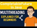 CompletableFuture in Java Multithreading Explained for Beginners part-1