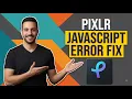 Pixlr Javascript Error Fix Easy Troubleshooting Guide