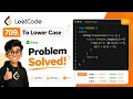 String Manipulation in Action To Lower Case LeetCode 709