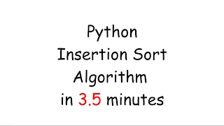 Python Insertion Sort Algorithm in 3 5 Minutes