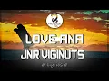 Lagu LOVE ANA - JNR VIGINUTS (Lyrics)