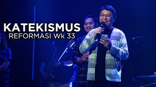 katekismus reformasi week 33 budi tandiono 14 agustus 2022