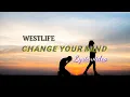 Westlife - Change your mind (Lyric video)