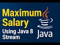 Java 8 Interview Question - Stream API Find Maximum Salary
