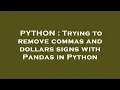 PYTHON Trying to remove commas and dollars signs with Pandas in Python