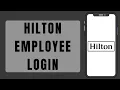Hilton Employee Login How To Login Sign In To Hilton Employee Portal 2023