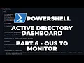 PowerShell Project Active Directory Dashboard - Part 6 OUs to Monitor
