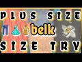 258 PLUS SIZE BELK SIZE TRY TRY ON HAUL