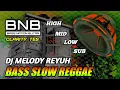 Lagu DJ SLOW REGGAE MELODY REYUH CLARITY HOREG STEREO COCOK TES HIGH MID LOW SUB | BNB 2022