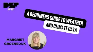 A beginners guide to weather and climate data - Data Science Festival