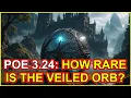 POE 3 24 - How Rare Is The Veiled Orb