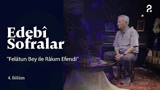 "Felâtun Bey ile Râkım Efendi" Romanı | Edebî Sofralar 4. Bölüm @trt2