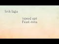 Lagu Feast-nina (speed up+ lirik )