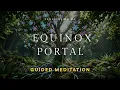 2026 SPRING EQUINOX Meditation Sacred Rebirth Energy Balance Guided Meditation