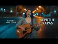 Seputih Kapas – Camelia Malik (Cover) | Slow Rock Paling Menyentuh Hati 💔🎸