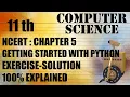 Class 11 CS Chapter 5 Complete Exercise GETTING STARTED WITH PYTHON COMPUTER SCIENCE