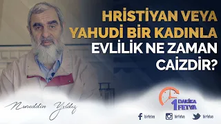 Hristiyan veya yahudi bir kadınla evlilik ne zaman caizdir?