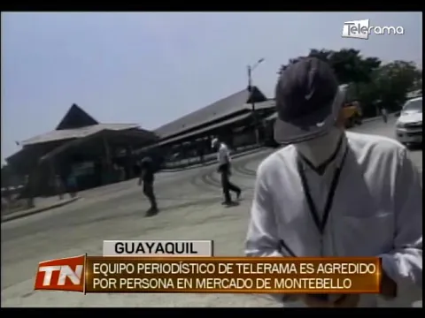 Equipo periodístico de Telerama es agredido por persona en mercado de Montebello