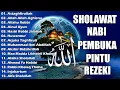 Download Lagu SHOLAWAT NABI PEMBUKA PINTU REZEKI 🍀SHOLAWAT JIBRIL🪔SHOLAWAT NARIYAH KUMPULAN SHOLAWAT TERBAIK
