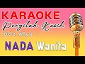 Download Lagu KARAOKE NADA WANITA - PERGILAH KASIH || ODE ALYA