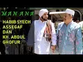 MAN ANA - HABIB SYECH ASSEGAF DAN KH ABDUL GHOFUR PONPES SUNAN DRAJAT