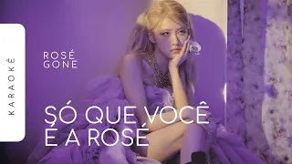 Download [KARAOKÊ] ROSÉ - GONE / SÓ QUE VOCÊ É A ROSÉ (ROSÉ PART) MP3