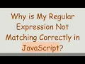 Why is My Regular Expression Not Matching Correctly in JavaScript