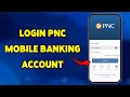 How To Login PNC Mobile Banking Account 2025 PNC Account Sign Guide