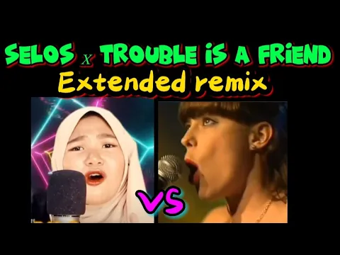 Download MP3 Selos x Trouble is a friend (Extended Remix)