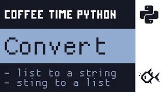 Convert list to a string and string to a list in Python Coffee Time Python