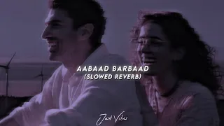 Download Aabaad Barbaad 🥀 ~ Slowed Reverb Lyrical Song ~ Arijit Singh 🥀 MP3