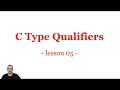 C Type Qualifiers Lesson 5 Learn with George