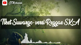 Download TIKET SUARGO - Versi Reggae SKA MP3