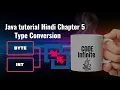 Java tutorial Hindi Chapter 5 - Type Conversion Implicit Widening vs Explicit Narrowing