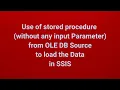 Use stored procedure without any Parameter from OLE DB Source to load the Data in SSIS Part 11