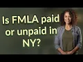 Is FMLA paid or unpaid in NY